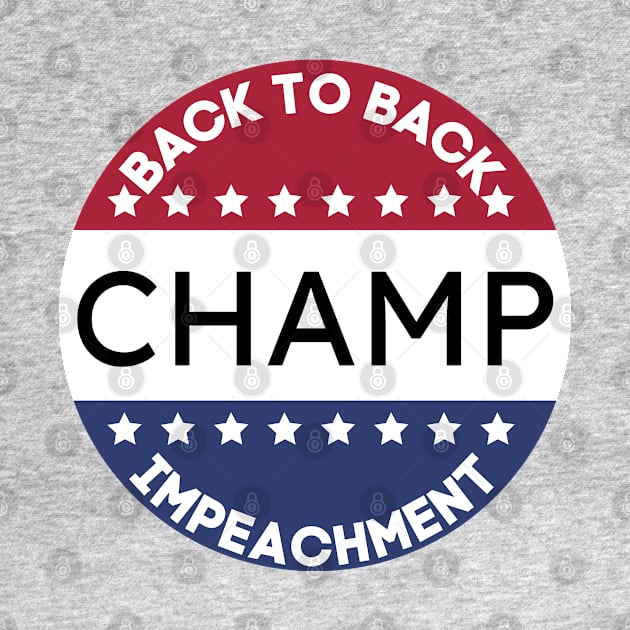 Back To Back Impeachment Champ by MisaMarket
